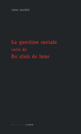 La Question Sociale - Au Clair De Lune (2013) De Jean Jaurès - Politique