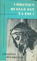 Chrétien, Quelle Est Ta Foi ? (1977) De Collectif - Godsdienst