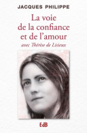 La Voie De La Confiance Et De L'amour Avec Thérèse De Lisieux (2011) De Jacques Philippe - Religion