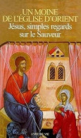 Jésus Simples Regards Sur Le Sauveur. (1997) De Un Moine De L'église D'Orient - Religion