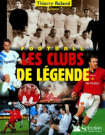 Football : Les Clubs De Légende (2000) De Thierry Roland - Sport