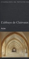 L'abbaye De Clairvaux (2005) De Gilles Vilain - Voyages