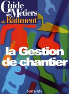 Guide Des Métiers Du Bâtiment : La Gestion De Chantier (1997) De Lehembre - Sciences