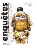 Enquêtes Générales : Immersion Au Coeur De La Brigade De Répression Du Banditisme (2013) De Raynal Pelli - Géographie