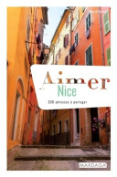 Aimer Nice : 200 Adresses à Partager (2018) De Maïka Ruitort - Toerisme