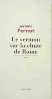 Le Sermon Sur La Chute De Rome (2012) De Jérôme Ferrari - Historisch