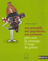 ARTS PRIMITIFS ARTS POPULAIRES (2007) De MICHELE COQUET - 0-6 Ans