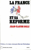 La France Et Sa Réforme (1972) De Jean-Claude Colli - Politik