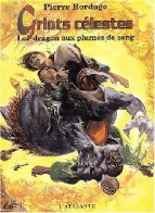 Griots Célestes Tome II : Le Dragon Aux Plumes De Sang (2003) De Pierre Bordage - Altri & Non Classificati