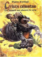 Griots Célestes Tome II : Le Dragon Aux Plumes De Sang (2003) De Pierre Bordage - Autres & Non Classés