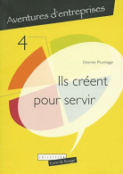 Ils Créent Pour Servir (2008) De Etienne Pluvinage - Economia