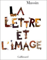 La Lettre Et L'image : La Figuration Dans L'alphabet Latin Du VIII? Siècle à Nos Jours (1993) De Massin - Kunst