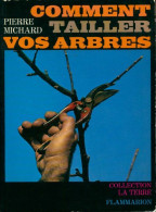 Comment Tailler Vos Arbres (1971) De Pierre Michard - Jardinería