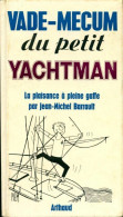 Vade-mecum Du Petit Yachtman (1971) De Jean-Michel Barrault - Bateau