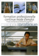 La Formation Professionnelle Continue Mode D'emploi (2006) De Florence Le Bras - Non Classificati