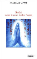 Reiki. Ouvrir Le Coeur, éveiller L'esprit (2001) De Patrice Gros - Esoterismo