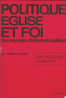 Politique, église Et Foi (1972) De Mgr Gabriel Matagrin - Godsdienst