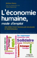 L'économie Humaine Mode D'emploi : Des Idées Pour Travailler Solidaire Et Responsable (2011) De Jérôme He - Natuur