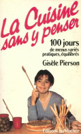 La Cuisine Sans Y Penser (1984) De Gisèle Pierson - Gastronomia