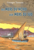 Des Mers Du Nord Aux Mers Du Sud (2005) De Georges Tanneau - Natuur