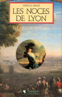 Les Ailes Du Matin Tome II : Les Noces De Lyon (1989) De Mireille Lesage - Históricos