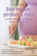 Bien Manger Pendant 9 Mois. Le Guide Alimentaire De Référence Quand On Est Enceinte (2013) De Laëtitia  - Gesundheit