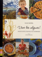 Vive Les Algues ! : Saveurs Iodées Pour Recettes Gourmandes (2018) De Hugo Morel - Gastronomie