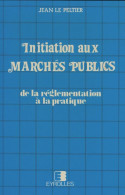 Initiation Aux Marchés Publics (1988) De Jean Le Peltier - Economie