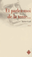 Et Parlez-moi De La Terre (2013) De Xavier Grall - Sonstige & Ohne Zuordnung