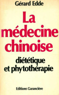 La Médecine Chinoise. Diététique Et Phytothérapie (1984) De Gérard Edde - Health
