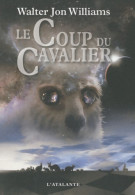 LE COUP DU CAVALIER (2010) De Walter Jon Williams - Sonstige & Ohne Zuordnung