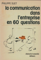 La Communication Dans L'entreprise En 60 Questions (1979) De Philippe Suet - Economia