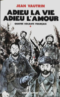 Quatre Soldats Français Tome I : Adieu La VIe, Adieu L'amour (2004) De Jean Vautrin - Historic