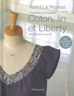 Coton Lin Et Liberty : MODÈLES DU 34 AU 44 (2011) De Astrid Le Provost - Jardinage