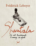 Shantala. Un Art Traditionnel Le Massage Des Enfants (2006) De Frédérick Leboyer - Gezondheid