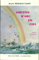 Gouttes D'arc-en-ciel. Poésies De Jeunesse (1984) De Annick Pegeault-Cueff - Otros & Sin Clasificación