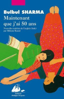 Maintenant Que J'ai Cinquante Ans (2011) De Bulbul Sharma - Natur