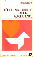 L'école Maternelle Racontée Aux Parents (1974) De Roger Gilbert - 0-6 Ans