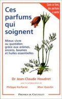 Ces Parfums Qui Soignent (1997) De Marc-Louis Questin - Health