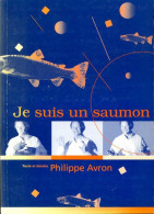 Je Suis Un Saumon (1998) De Philippe Avron - Sonstige & Ohne Zuordnung