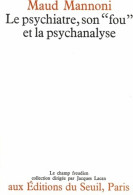 Le Psychiatre, Son « Fou » Et La Psychanalyse (1970) De Maud Mannoni - Psicología/Filosofía