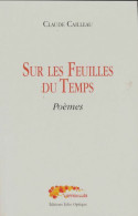 Sur Les Feuilles Du Temps (2013) De Claude Cailleau - Andere & Zonder Classificatie