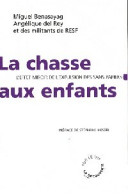 La Chasse Aux Enfants. L'effet Miroir De L'expulsion Des Sans-papiers (2008) De Angélique Benasayag - Politique