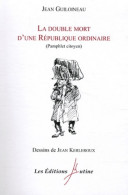 La Double Mort D'une République Ordinaire : Pamphlet Citoyen (2011) De Jean Guiloineau - Politiek