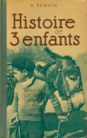 Histoire De 3 Enfants CM (1927) De K. Seguin - 6-12 Jaar