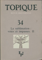 Topique N°34 : Sublimations Voies Et Impasses  (1985) De Collectif - Sin Clasificación