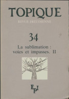 Topique N°34 : Sublimations Voies Et Impasses  (1985) De Collectif - Zonder Classificatie