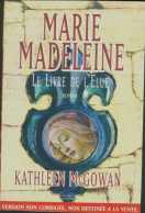 Marie Madeleine. Le Livre De L'élue (2007) De Kathleen McGowan - Historic