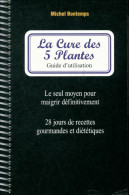 La Cure Des Cinq Plantes - Le Seul Moyen Pour Maigrir Définitivement (1998) De Michel Bontemps - Health