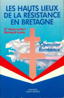 Les Hauts Lieux De La Résistance En Bretagne. Opération Flambeaux (1991) De Alain Lefort - Guerra 1939-45